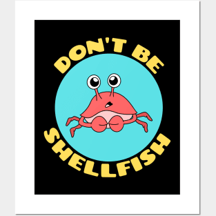 Don't be shellfish | Crab Pun Posters and Art